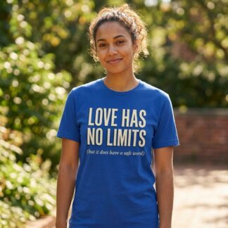 Love Has No Limits cheeky romance slogan text tee
