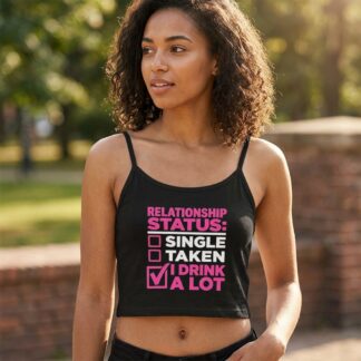 Relationship Status: I Drink A Lot spaghetti strap crop tank top