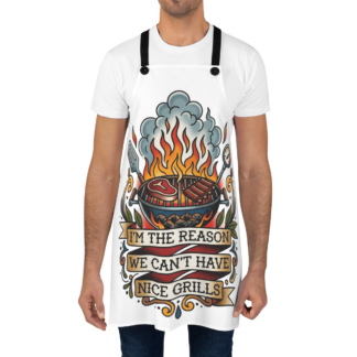 I’m the Reason We Can’t Have Nice Grills Apron