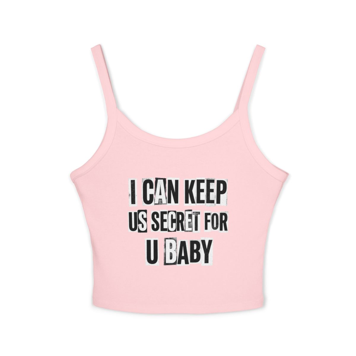 I Can Keep Us Secret For U Baby Spaghetti Strap - close up view