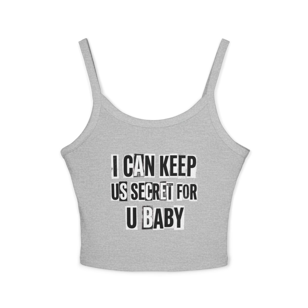 I Can Keep Us Secret For U Baby Spaghetti Strap - front view