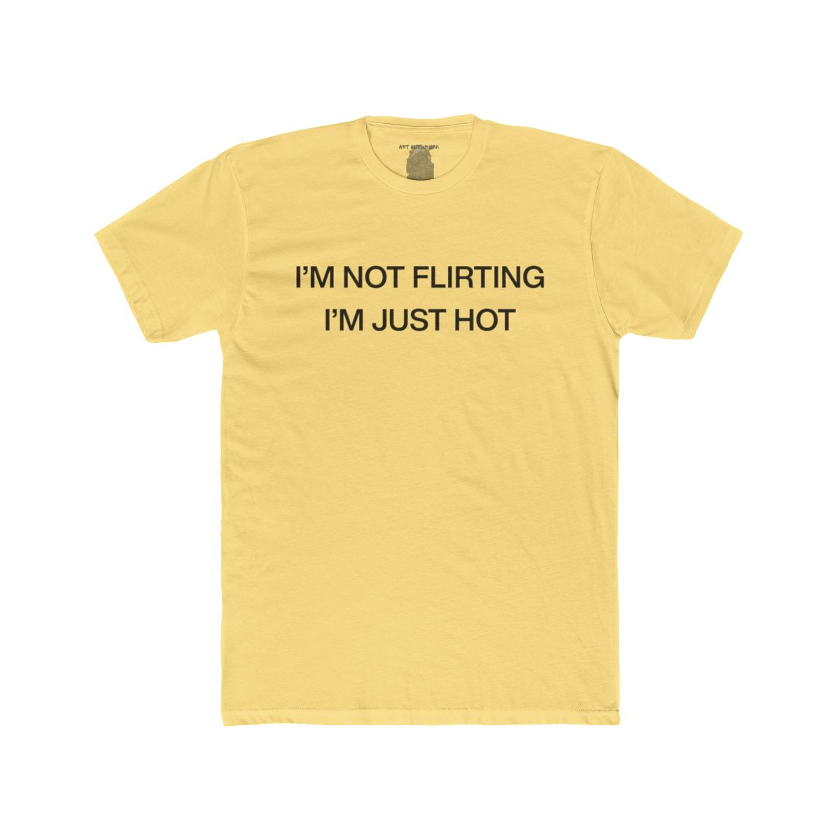 I'm Not Flirting I'm Just Hot - detail view