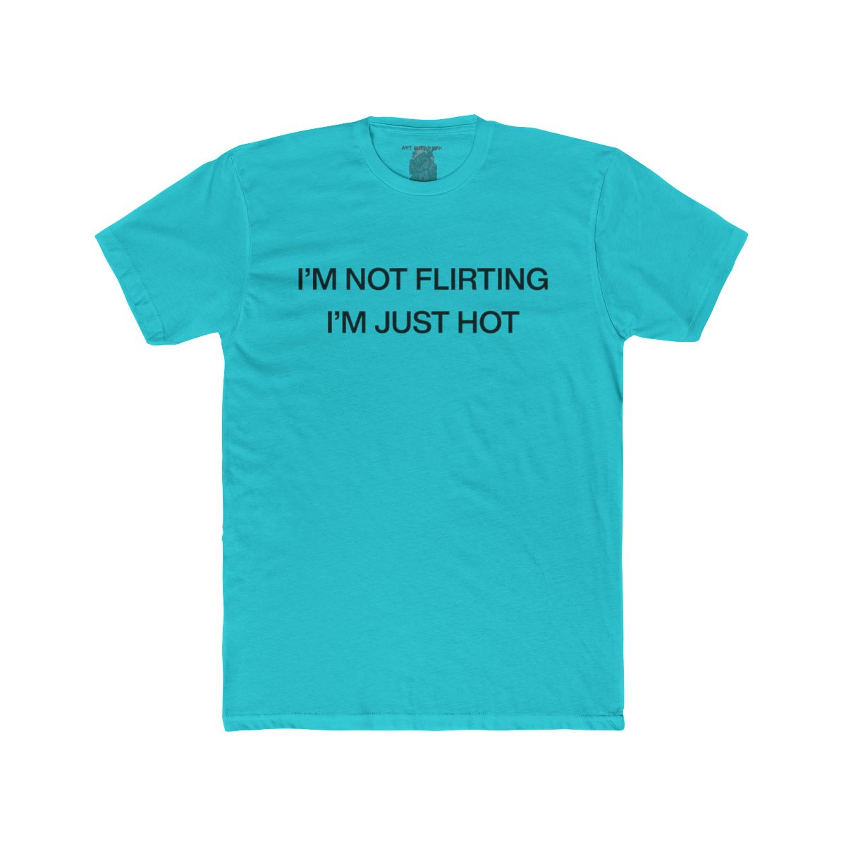 I'm Not Flirting I'm Just Hot - view 12