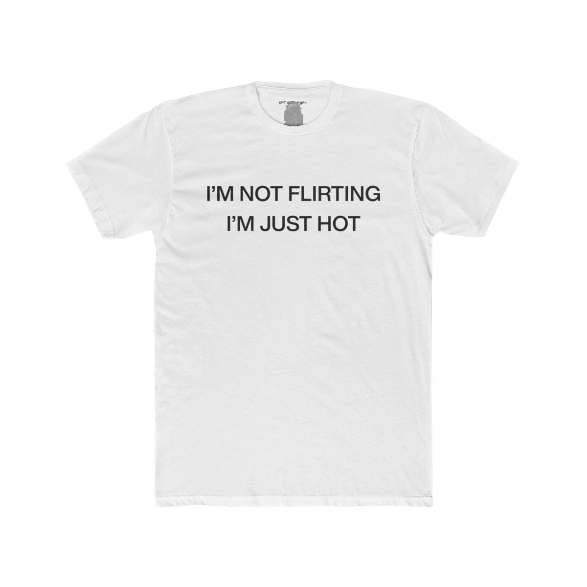 I'm Not Flirting I'm Just Hot - view 14