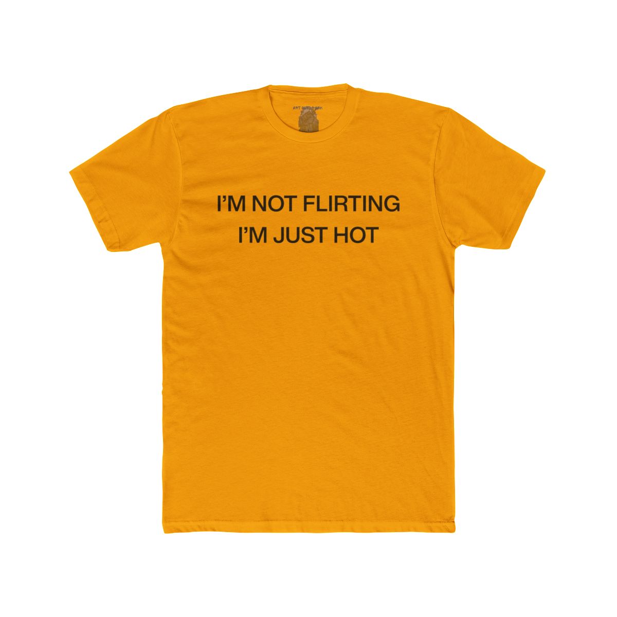 I'm Not Flirting I'm Just Hot - view 6