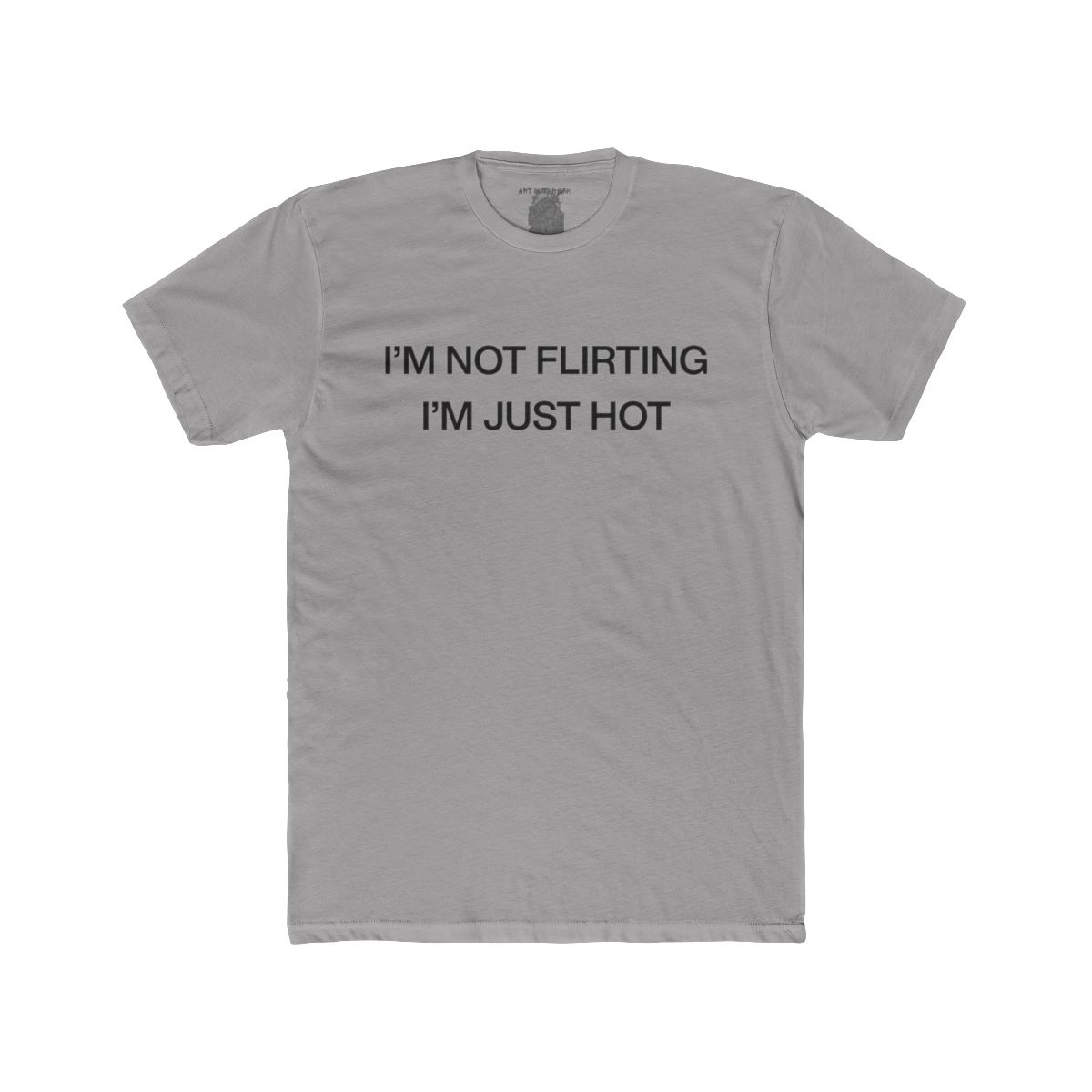 I'm Not Flirting I'm Just Hot - view 8