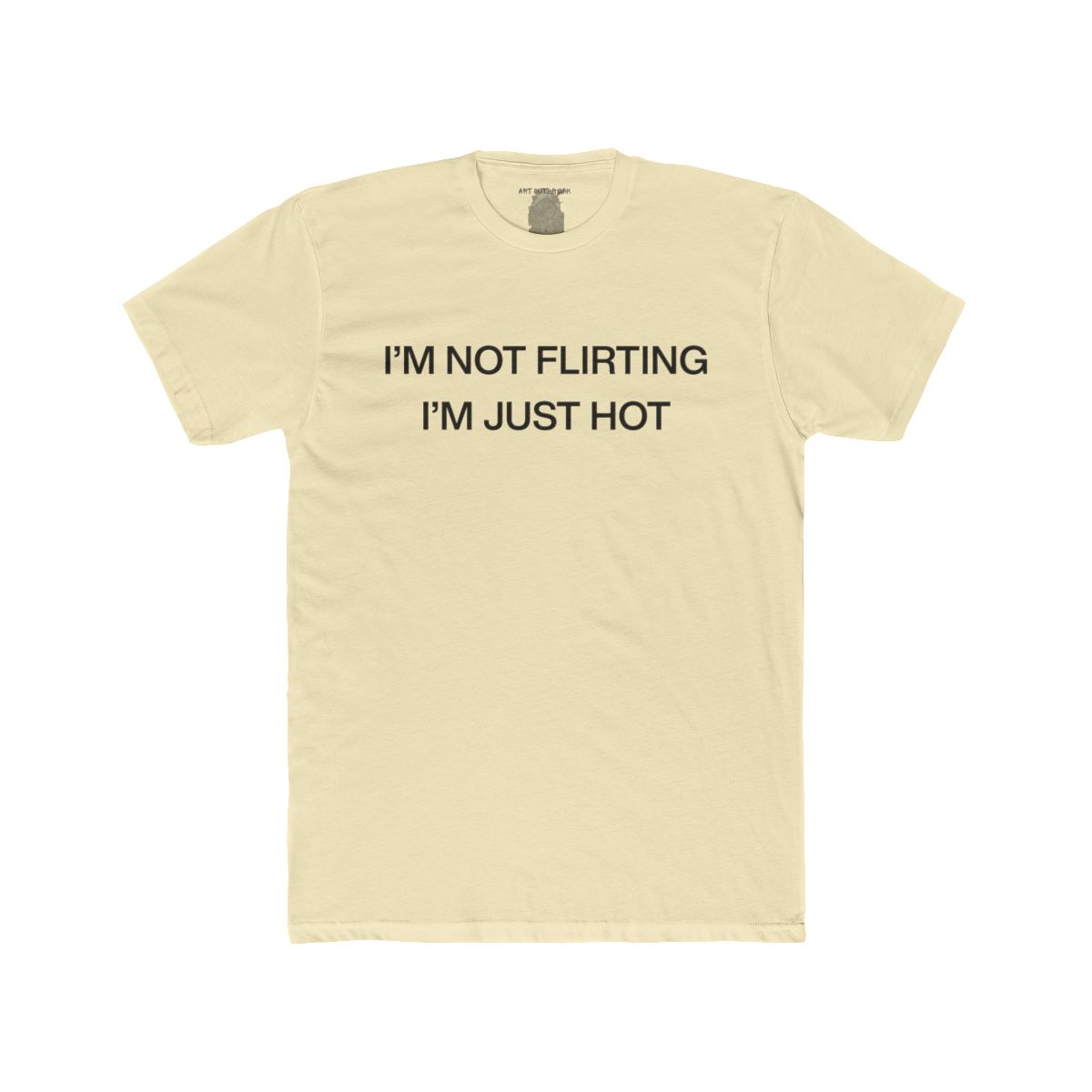 I'm Not Flirting I'm Just Hot - view 10