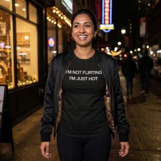 I'M NOT FLIRTING I'M JUST HOT T-Shirt lifestyle photo
