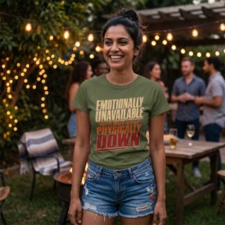 Emotionally Unavailable But Physically Down T-Shirt lifestyle photo
