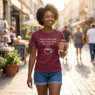 Sorry for What I Said When I Hadn't Had My Coffee Yet T-Shirt lifestyle photo