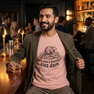 Are You a Beaver? Cuz Dam T-Shirt lifestyle photo