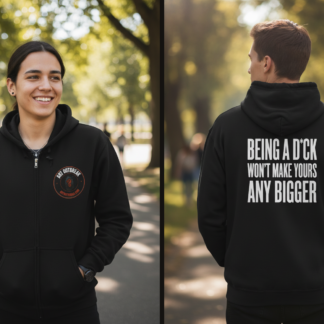 Being a D*ck Won't Make Yours Any Bigger Hoodie lifestyle photo