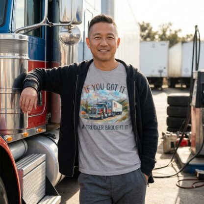 If You Got It A Trucker Brought It Tee lifestyle photo