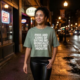 Pros and Cons of Dating Me Ironically Both My Mouth Crop Tee lifestyle photo