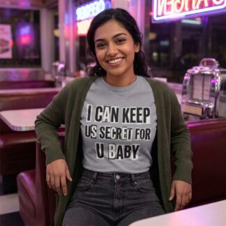 "I Can Keep Us Secret For U Baby" Tee lifestyle photo
