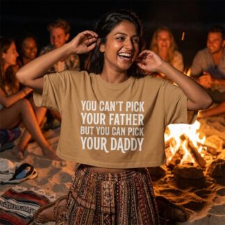 You Can't Pick Your Father But You Can Pick Your Daddy Crop Tee lifestyle photo