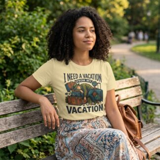 I Need A Vacation From My Vacation T-Shirt lifestyle photo