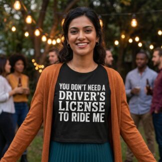 You Don't Need A Driver's License To Ride Me Sleeveless Crop Top lifestyle photo