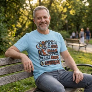 I'm Out of My Mind Please Leave a Message T-Shirt lifestyle photo