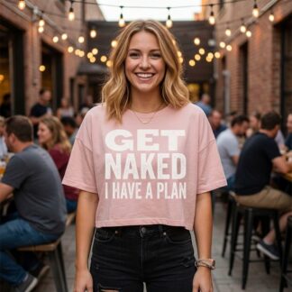 Get Naked I Have a Plan crop tee lifestyle photo