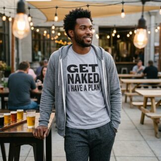 Get Naked I Have a Plan T-Shirt lifestyle photo