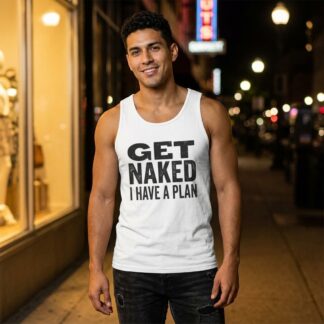 Get Naked I Have A Plan tank top lifestyle photo