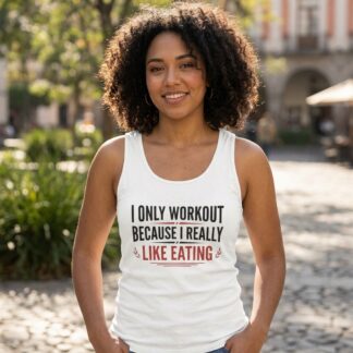 I Only Workout Because I Really Like Eating Tank Top lifestyle photo