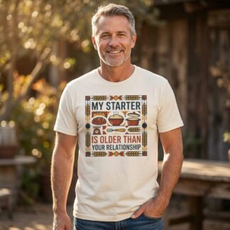 My Starter Is Older Than Your Relationship - front view