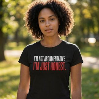 I'm Not Argumentative I'm Just Honest Tee lifestyle photo