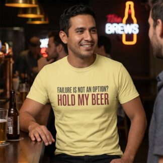 Failure Is Not An Option? Hold My Beer Tee lifestyle photo