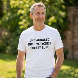 Undiagnosed But Everyone's Pretty Sure T-Shirt lifestyle photo