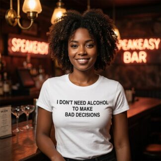 I Don't Need Alcohol To Make Bad Decisions Baby Tee lifestyle photo