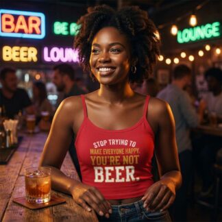 Stop Trying To Make Everyone Happy You're Not Beer Spaghetti Strap Crop Tank Top lifestyle photo