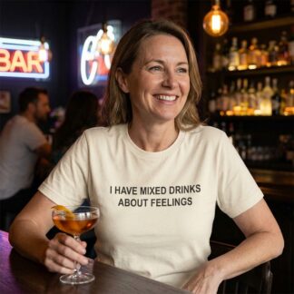I Have Mixed Drinks About Feelings T-Shirt lifestyle photo