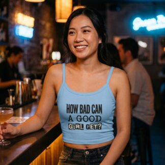 How Bad Can A Good Girl Get? Spaghetti Strap Crop Tank Top lifestyle photo
