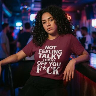 Not Feeling Talky Today Off You F*ck T-Shirt lifestyle photo