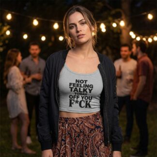Not Feeling Talky Today Off You F*ck Spaghetti Strap Crop Tank Top lifestyle photo