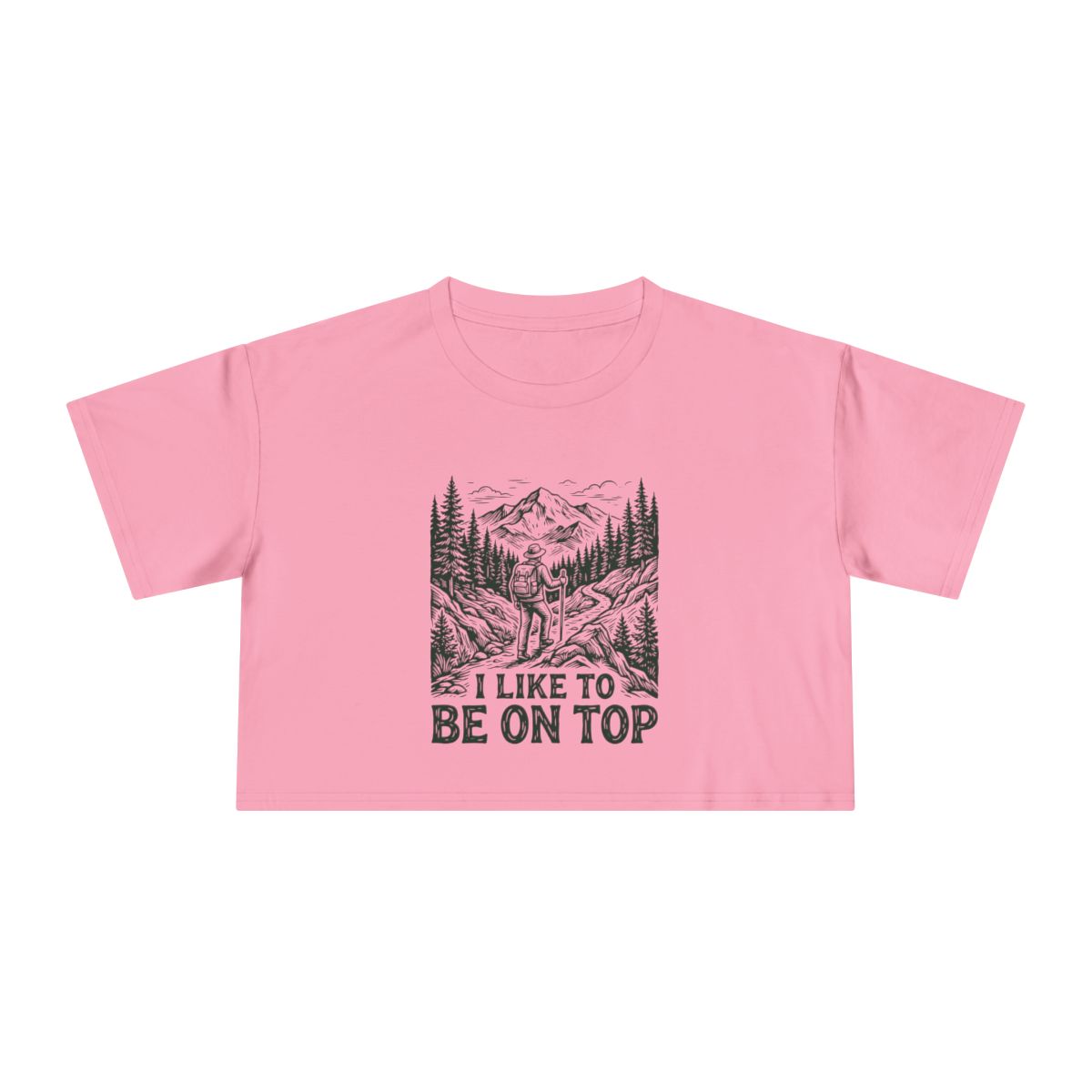 Mountain Landscape I Like To Be On Top Crop Tee | Hiking Outdoor Shirt - Image 3