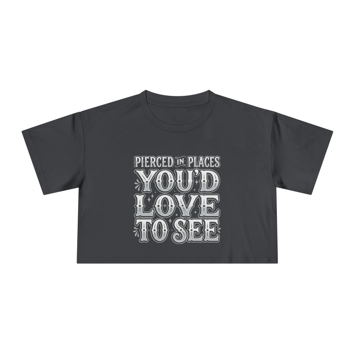 Pierced in Places You'd Love to See Crop Tee | Bold Typography - Image 3
