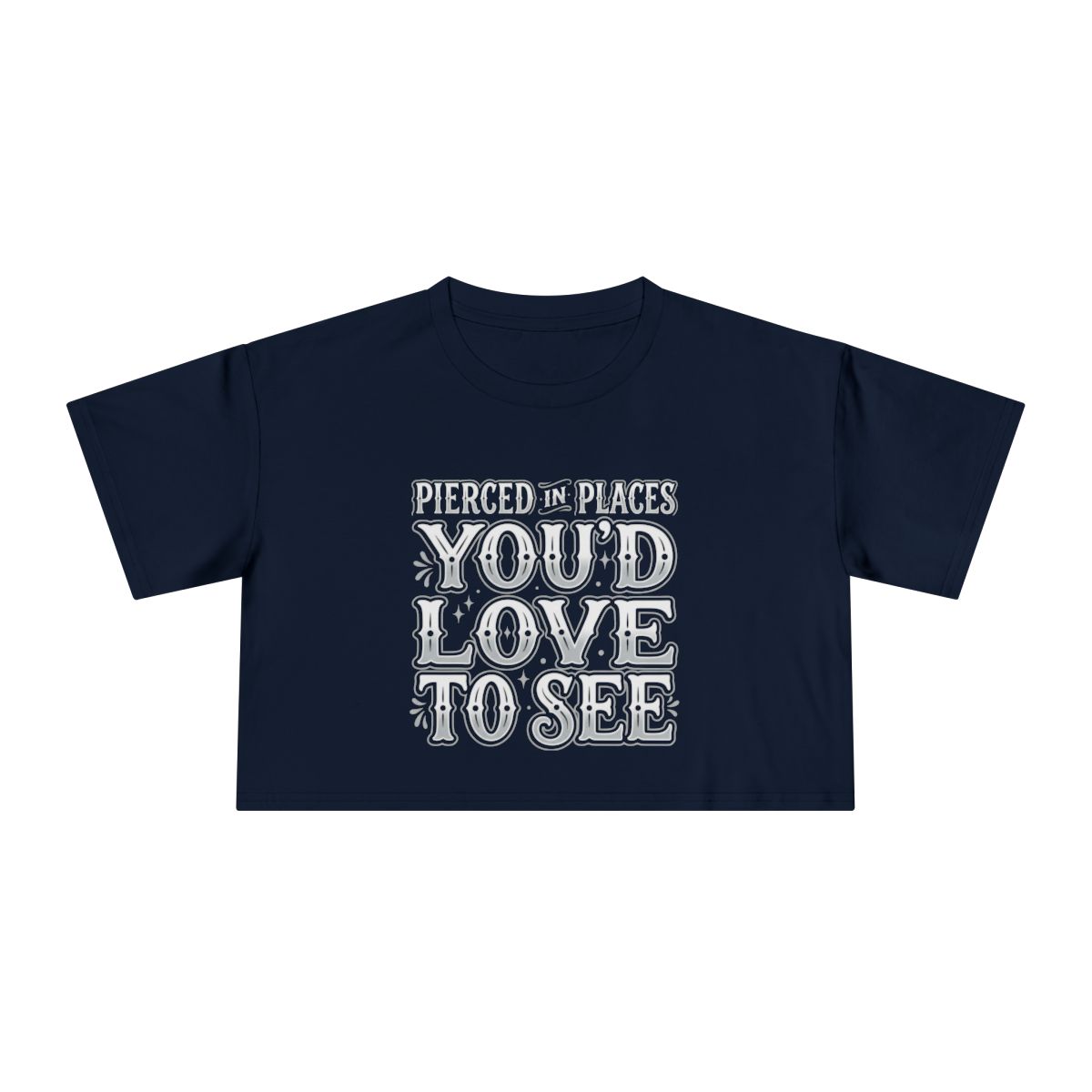 Pierced in Places You'd Love to See Crop Tee | Bold Typography - Image 5