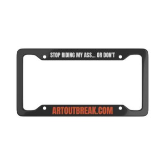 Stop Riding My Ass... Or Don't License Plate Frame | Funny Tailgate Car Accessory