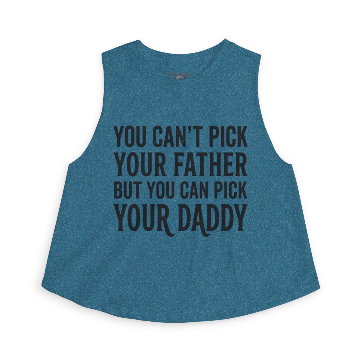 You Can't Pick Your Father But You Can Pick Your Daddy Sleeveless - detail view