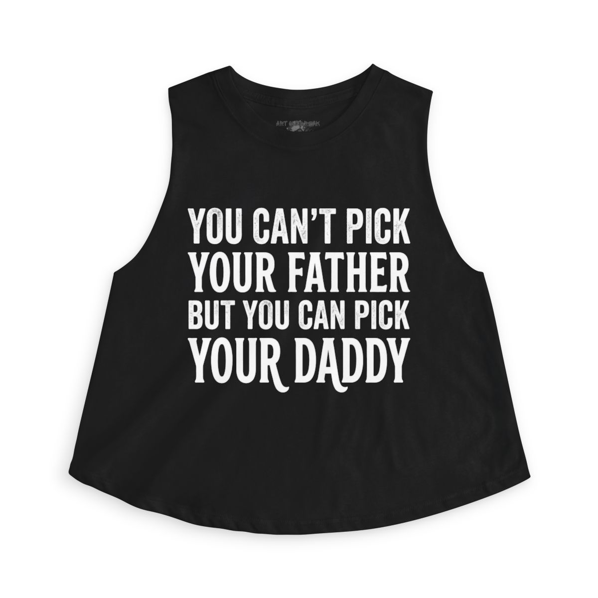 You Can't Pick Your Father But You Can Pick Your Daddy Sleeveless - view 7