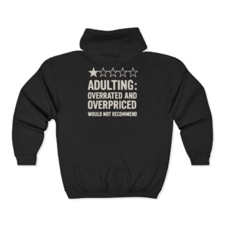 Adulting Overrated and Overpriced hoodie | Zip Sweatshirt