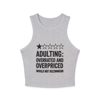 Adulting Overrated and Overpriced Micro Rib Racer Tank Top | Funny Quote Racerback