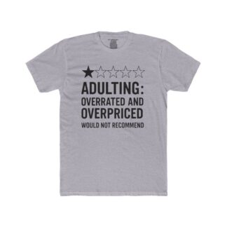 Adulting Overrated and Overpriced Shirt | Tee, Crop, Baby Tee & More Styles