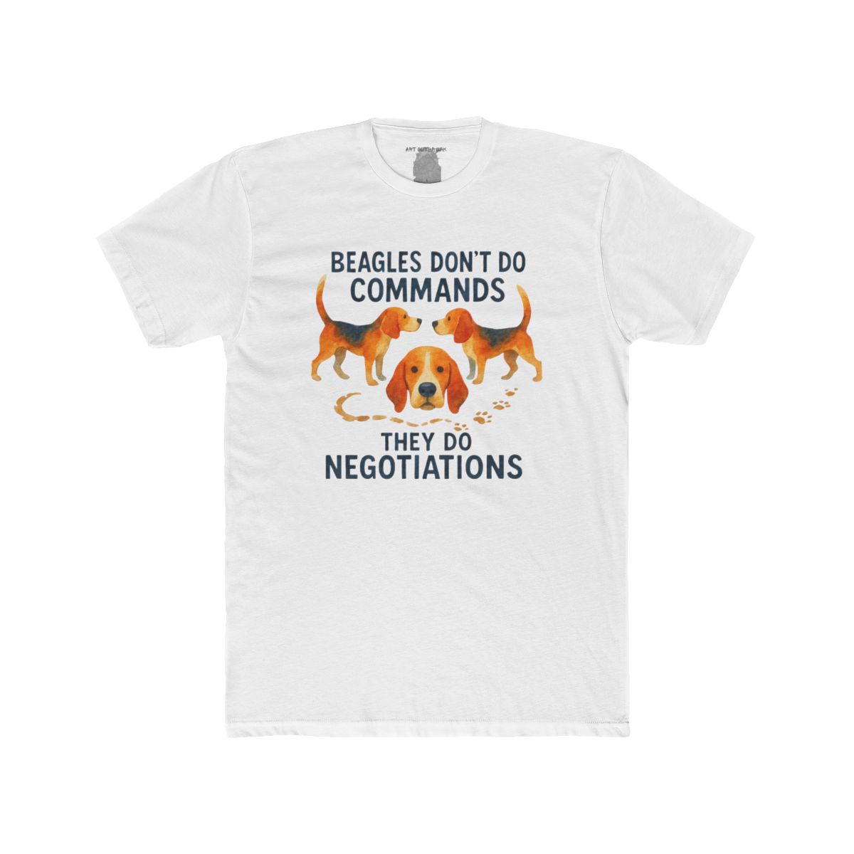 Beagles Don't Do Commands They Do Negotiations T-Shirt | Beagle Dog Tee - Image 12