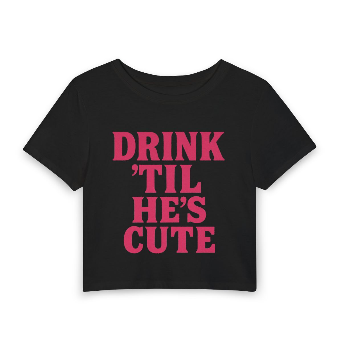 Drink 'Til He's Cute Baby Tee | Funny Slogan Crop Top, Bachelorette Party Shirt - Image 3