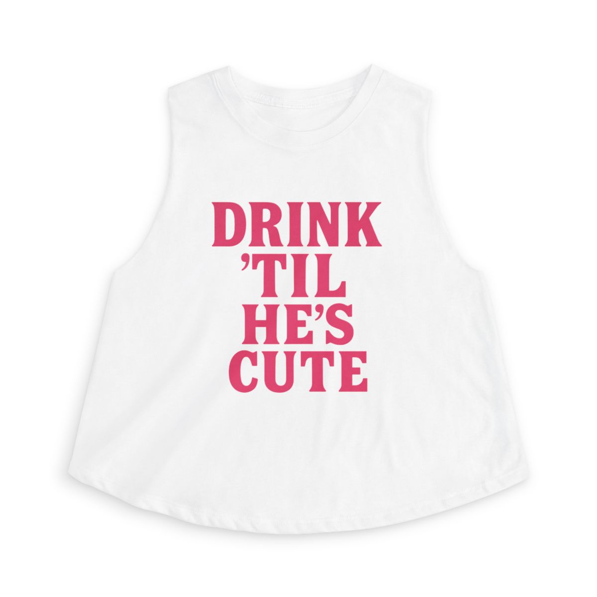 Drink 'Til He's Cute Sleeveless Crop Top | Funny Slogan Tank, Bachelorette Party Shirt - Image 8