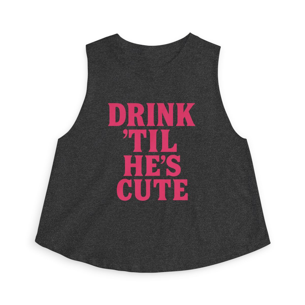 Drink 'Til He's Cute Sleeveless Crop Top | Funny Slogan Tank, Bachelorette Party Shirt - Image 2
